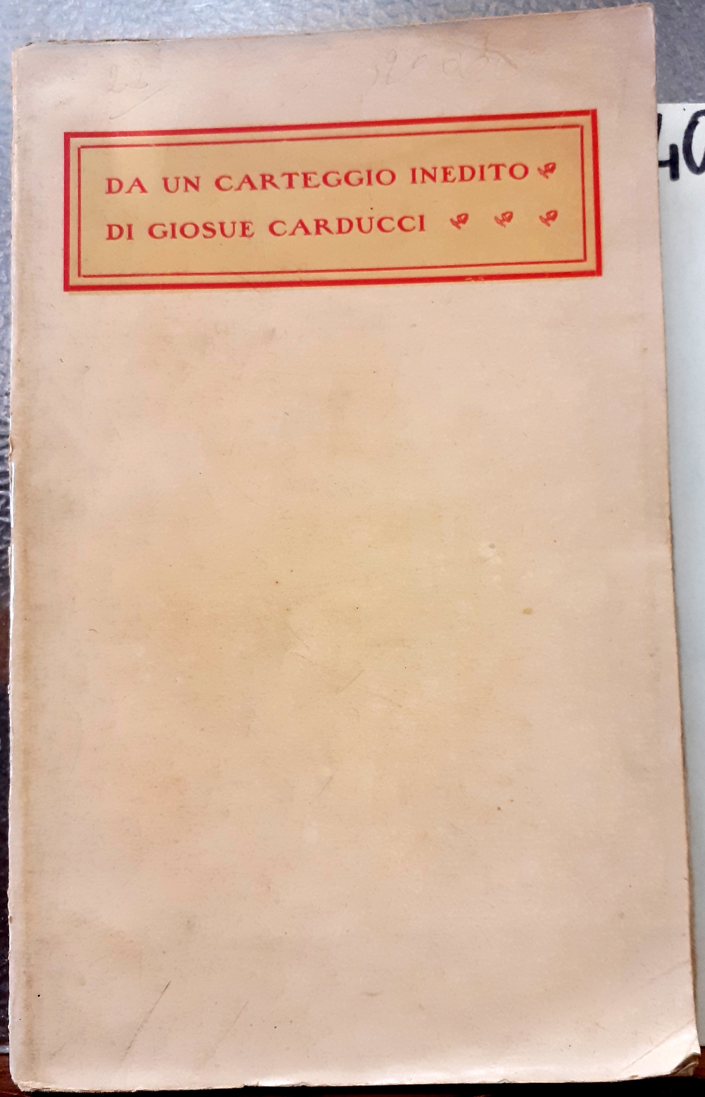 DA UN CARTEGGIO INEDITO DI GIOSUE' CARDUCCI.