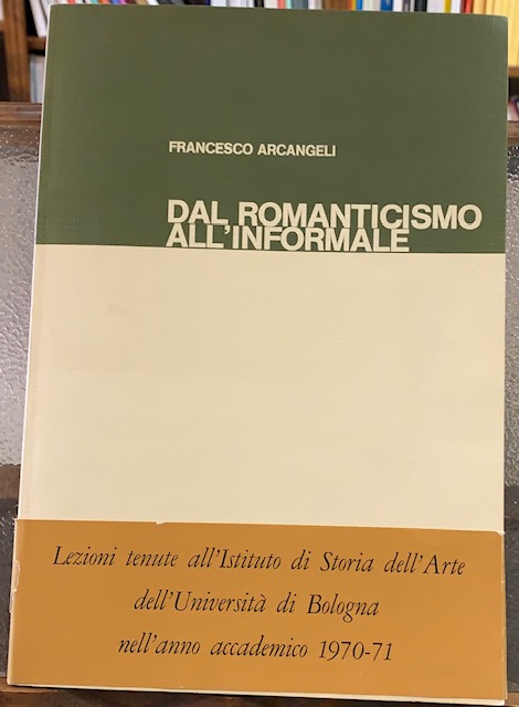 DAL ROMANTICISMO ALL'INFORMALE. (LEZIONI TENUTE ALL'ISTITUTO DI STORIA DELL'ARTE DELL'UNIVERSITA' …