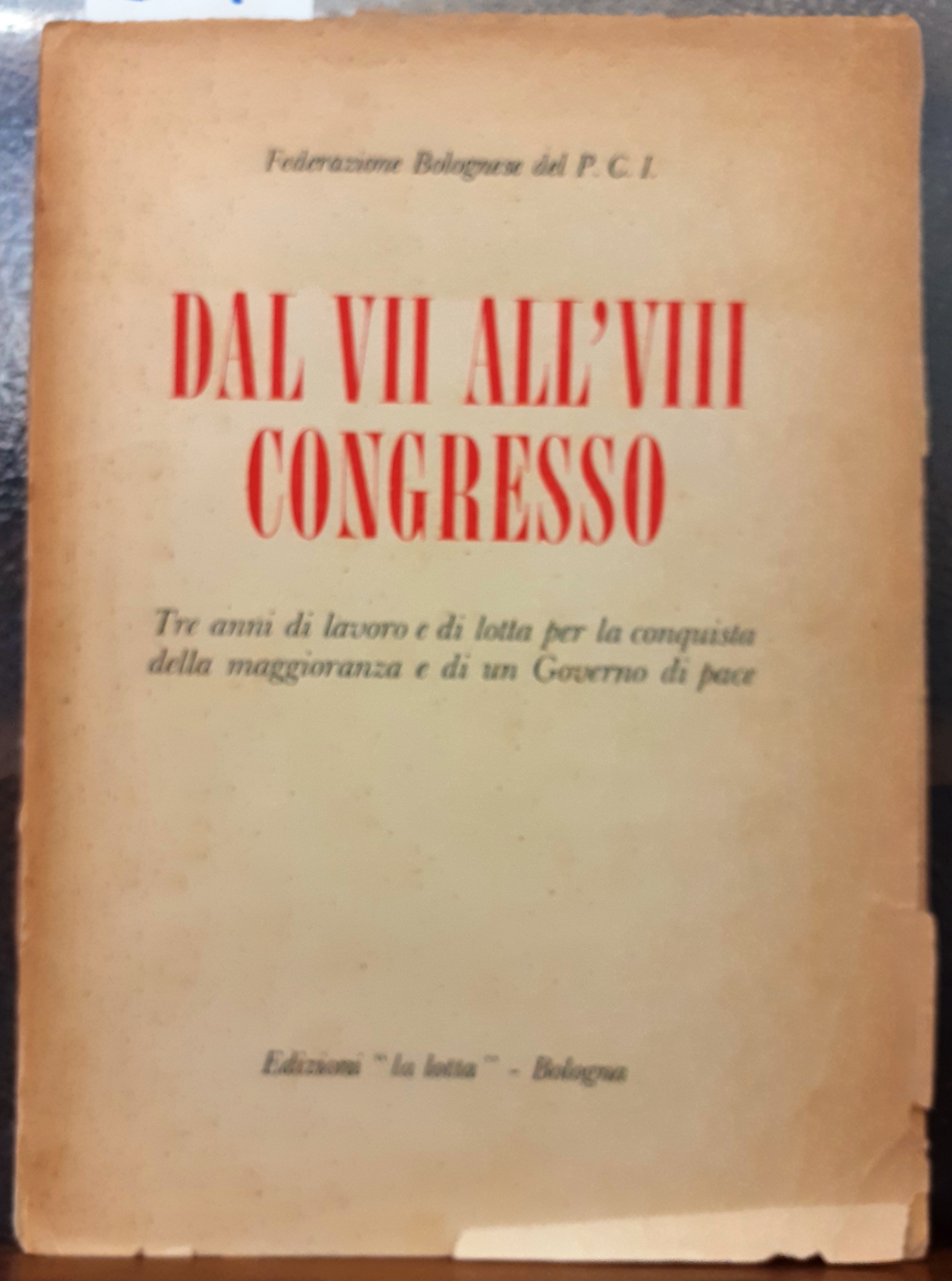 DAL VII ALL'VII CONGRESSO. Tre anni di lavoro e di …
