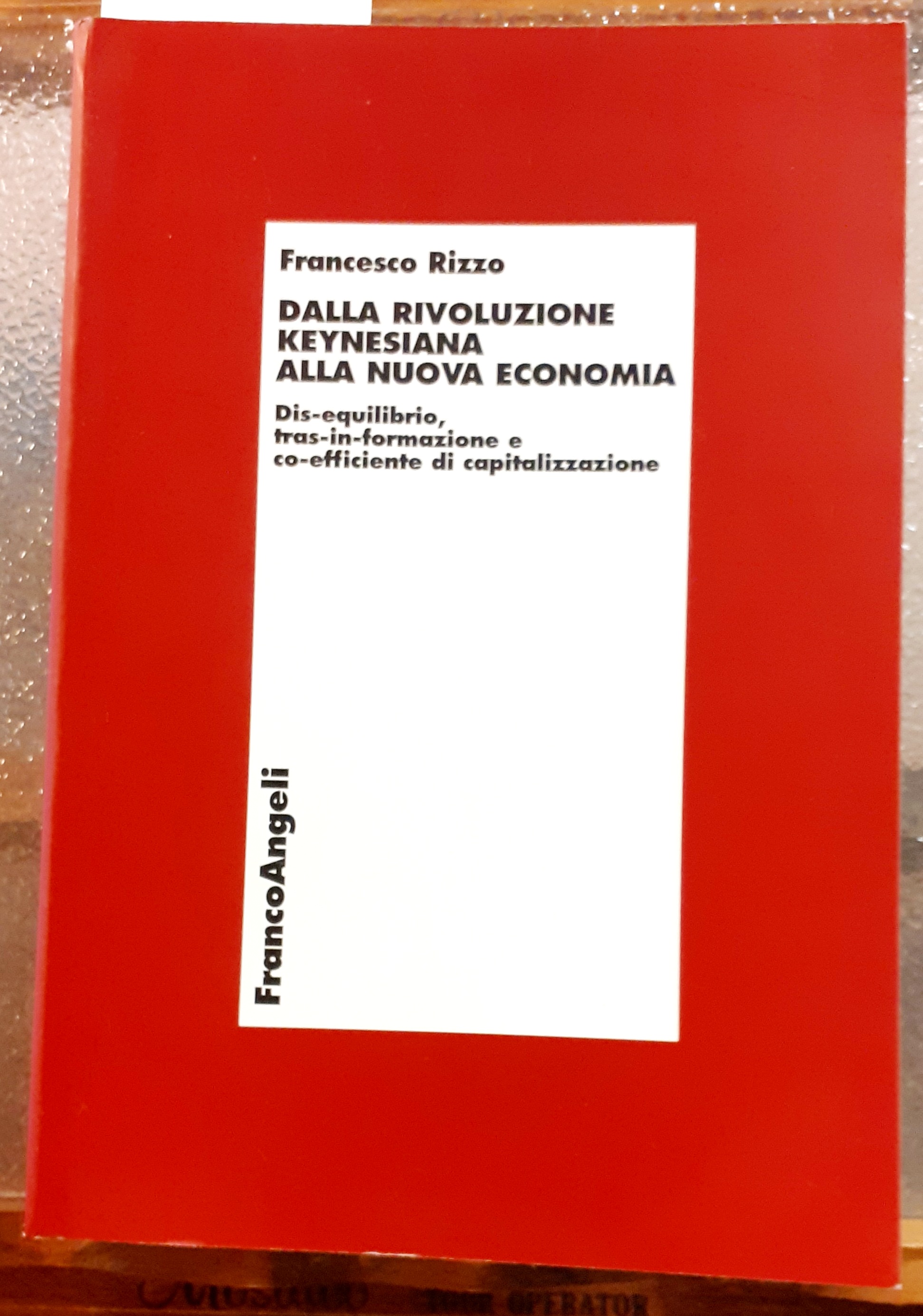 DALLA RIVOLUZIONE KEYNESIANA ALLA NUOVA ECONOMIA. DIS-EQUILIBRIO, TRAS-IN-FORMAZIONE E CO-EFFICENTE …