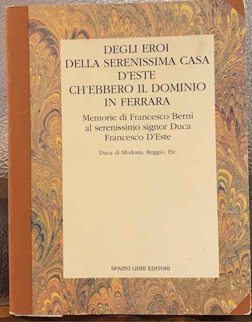DEGLI EROI DELLA SERENISSIMA CASA D'ESTE CH'EBBERO IL DOMINIO IN …