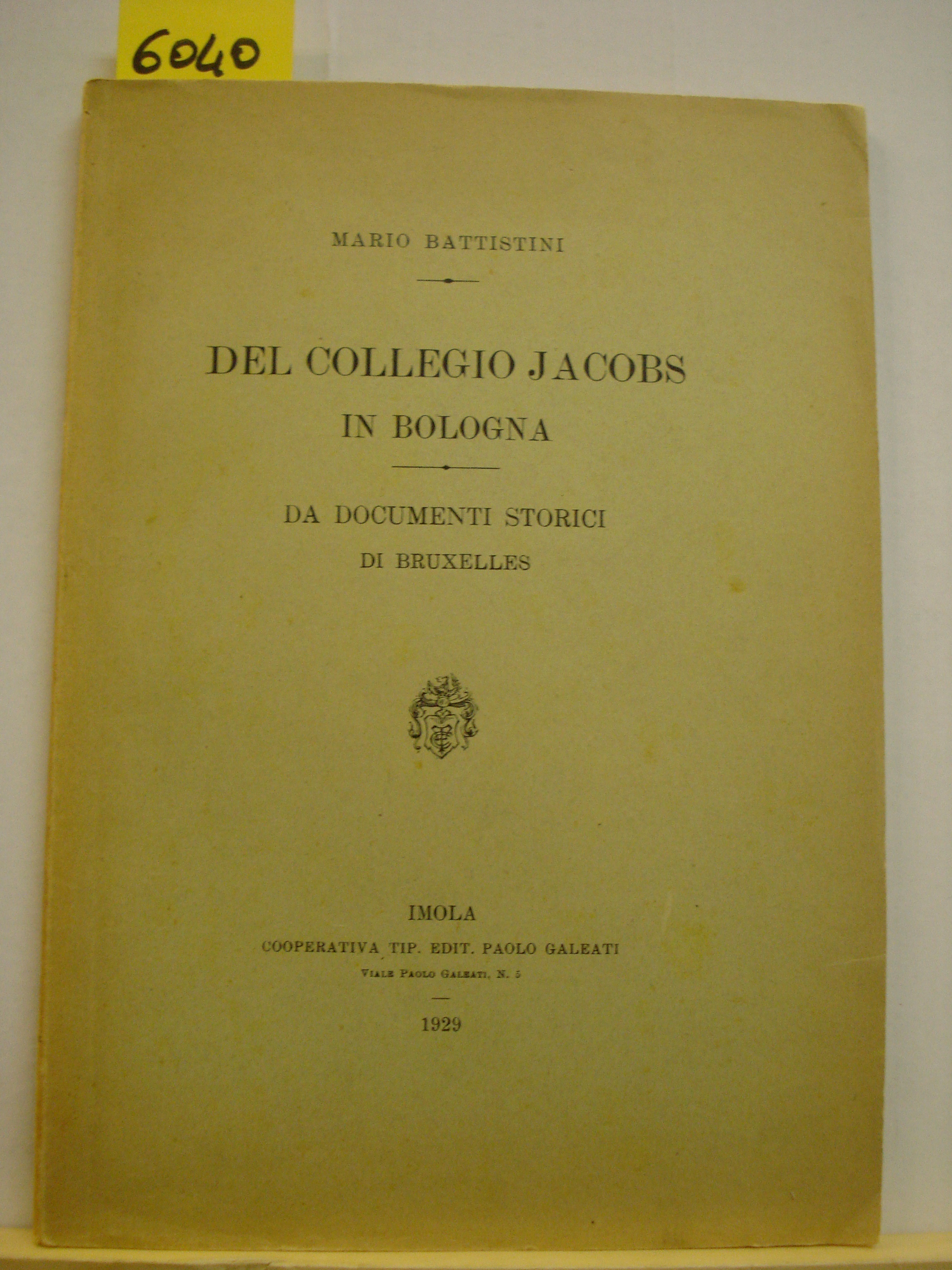 DEL COLLEGIO JACOBS IN BOLOGNA: DA DOCUMENTI STORICI DI BRUXELLES.