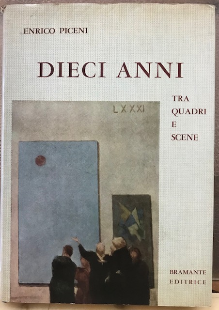 DIECI ANNI TRA QUADRI E SCENE.
