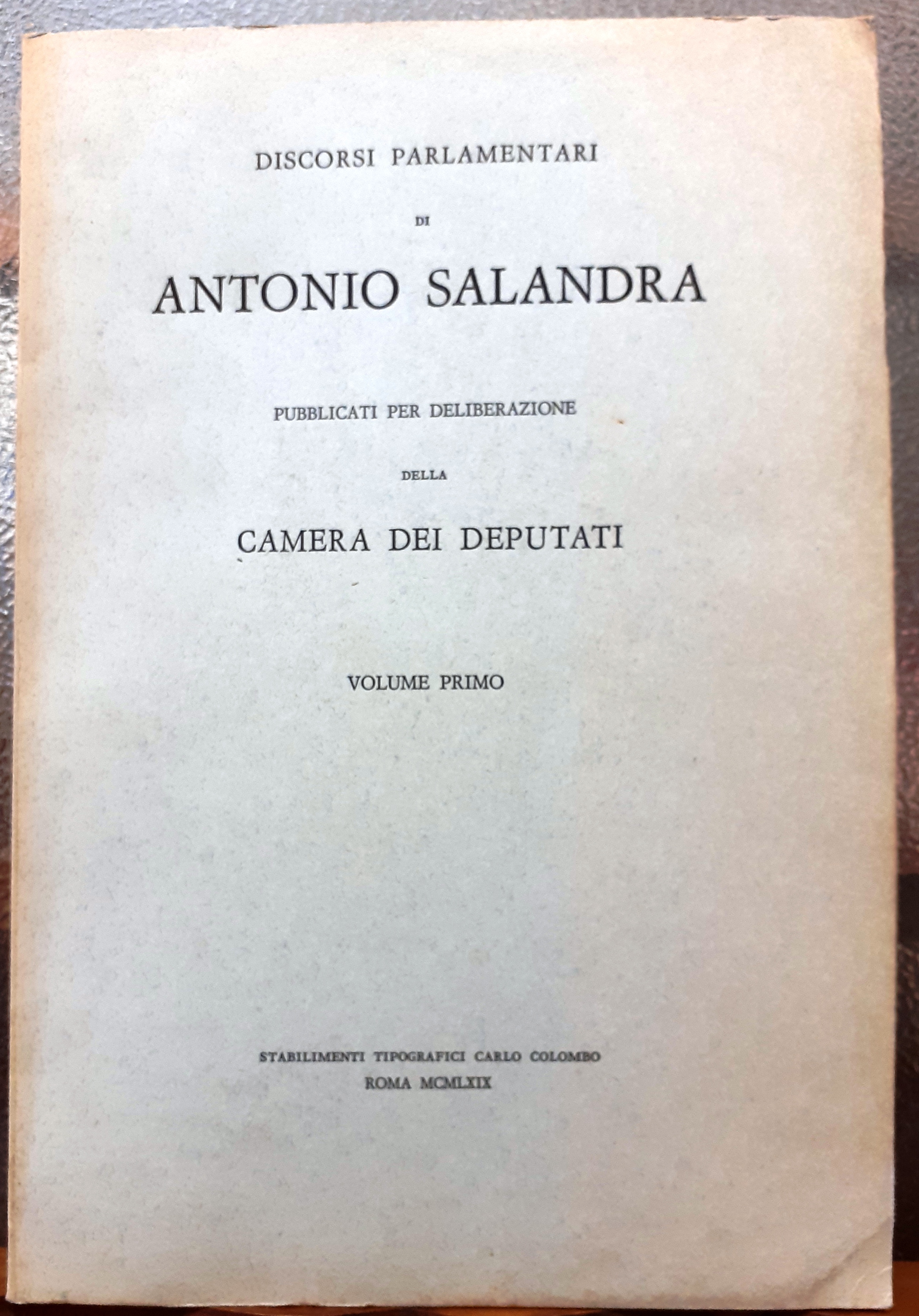 DISCORSI PARLAMENTARI DI ANTONIO SALANDRA pubblicati per la deliberazione della …