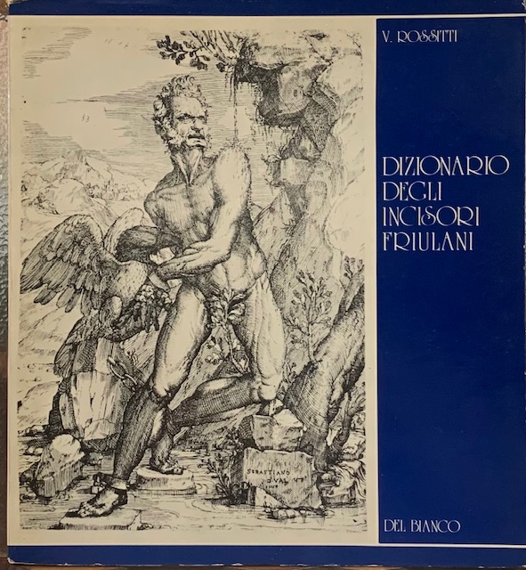 DIZIONARIO DEGLI INCISORI FRIULANI. (Introduzione di Aldo Rizzi).