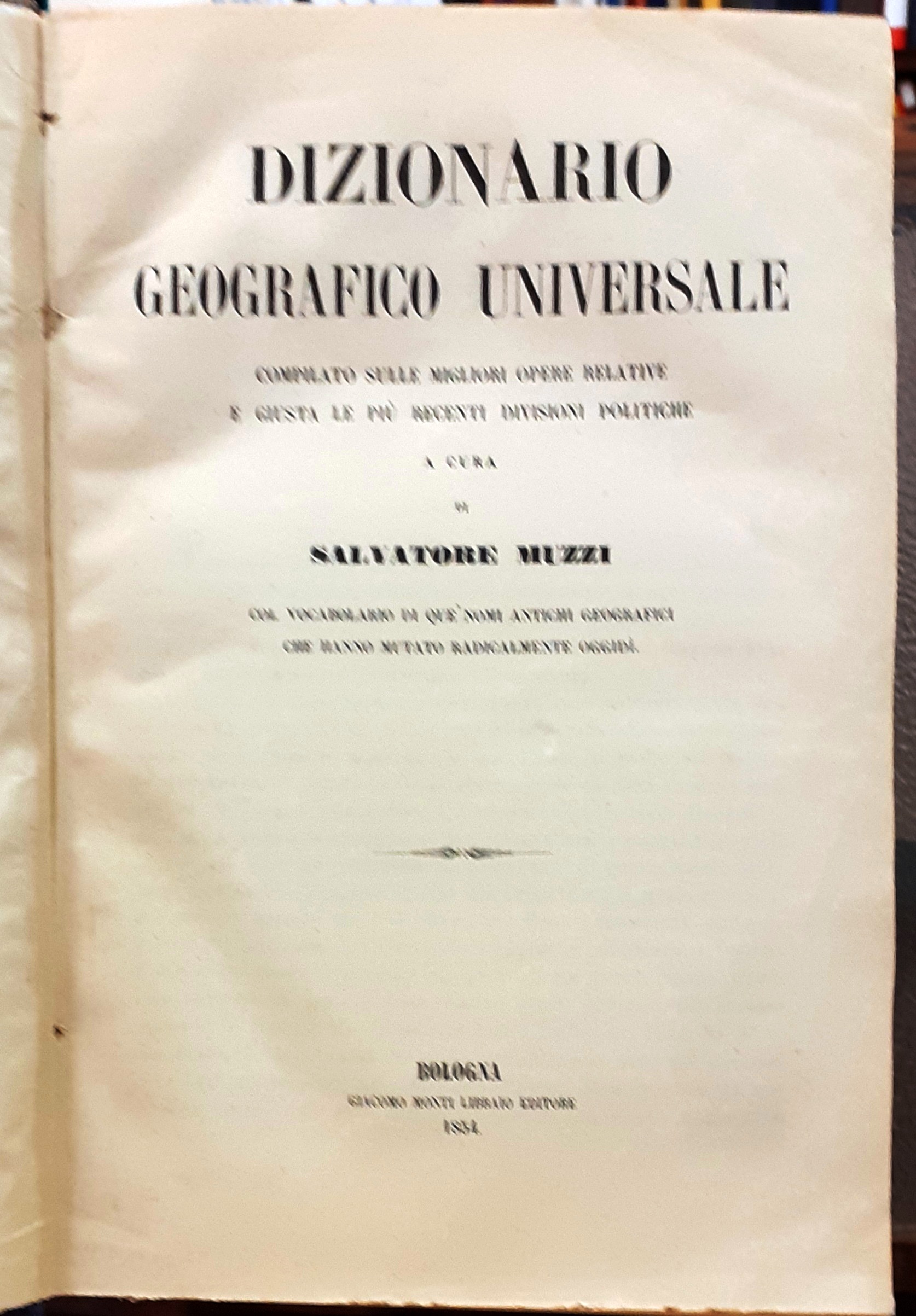 DIZIONARIO GEOGRAFICO UNIVERSALE COMPILATO SULLE MIGLIORI OPERE RELATIVE E GIUSTA …