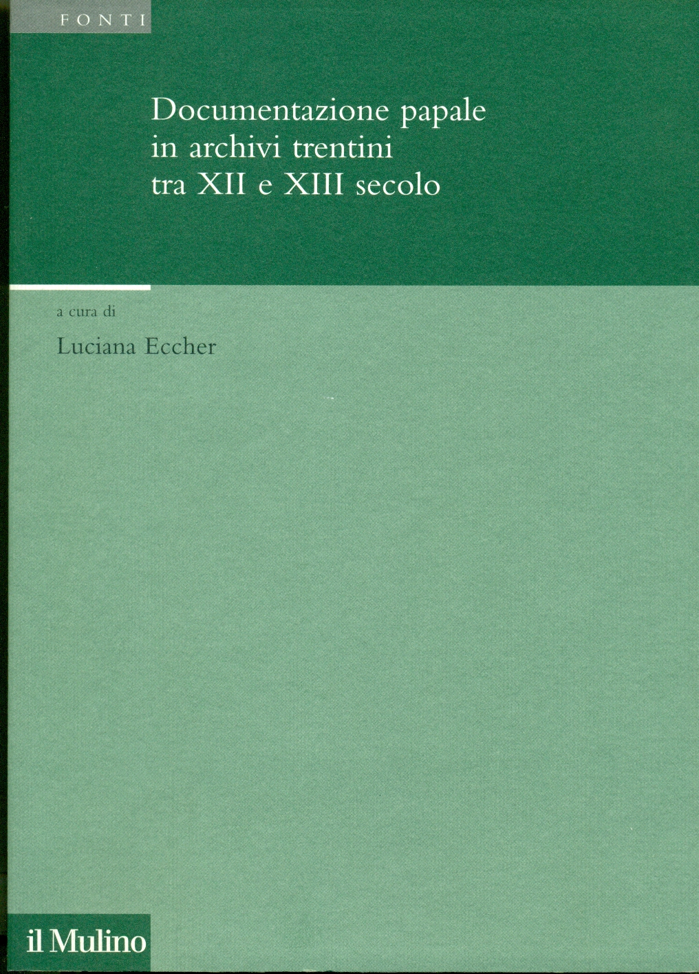 DOCUMENTAZIONE PAPALE IN ARCHIVI TRENTINI TRA XII E XIII SECOLO.