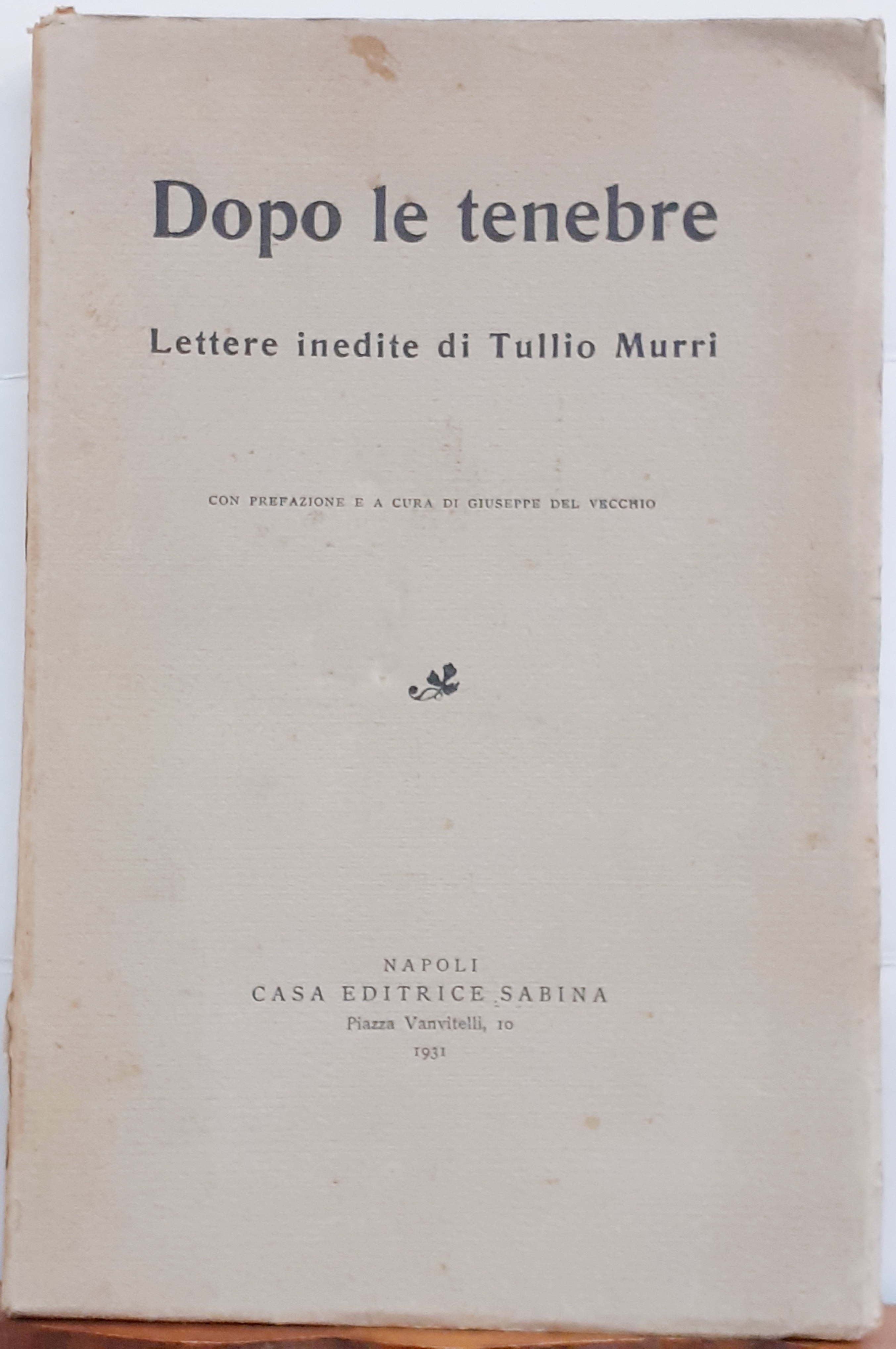 DOPO LE TENEBRE: LETTERE INDITE DI TULLIO MURRI., A cura …