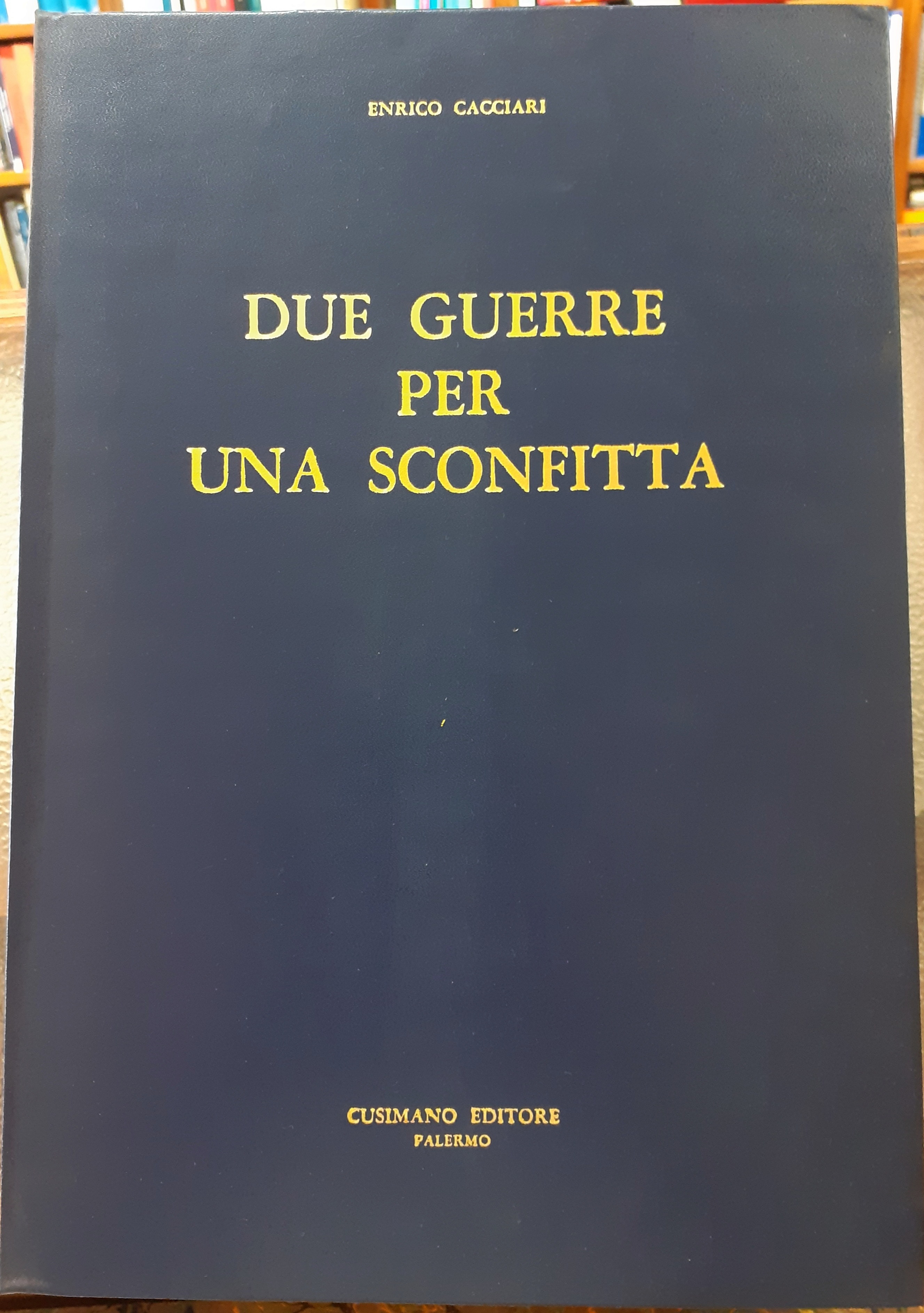 DUE GUERRE PER UNA SCONFITTA. Considerazioni sulla storia degli avvenimenti …
