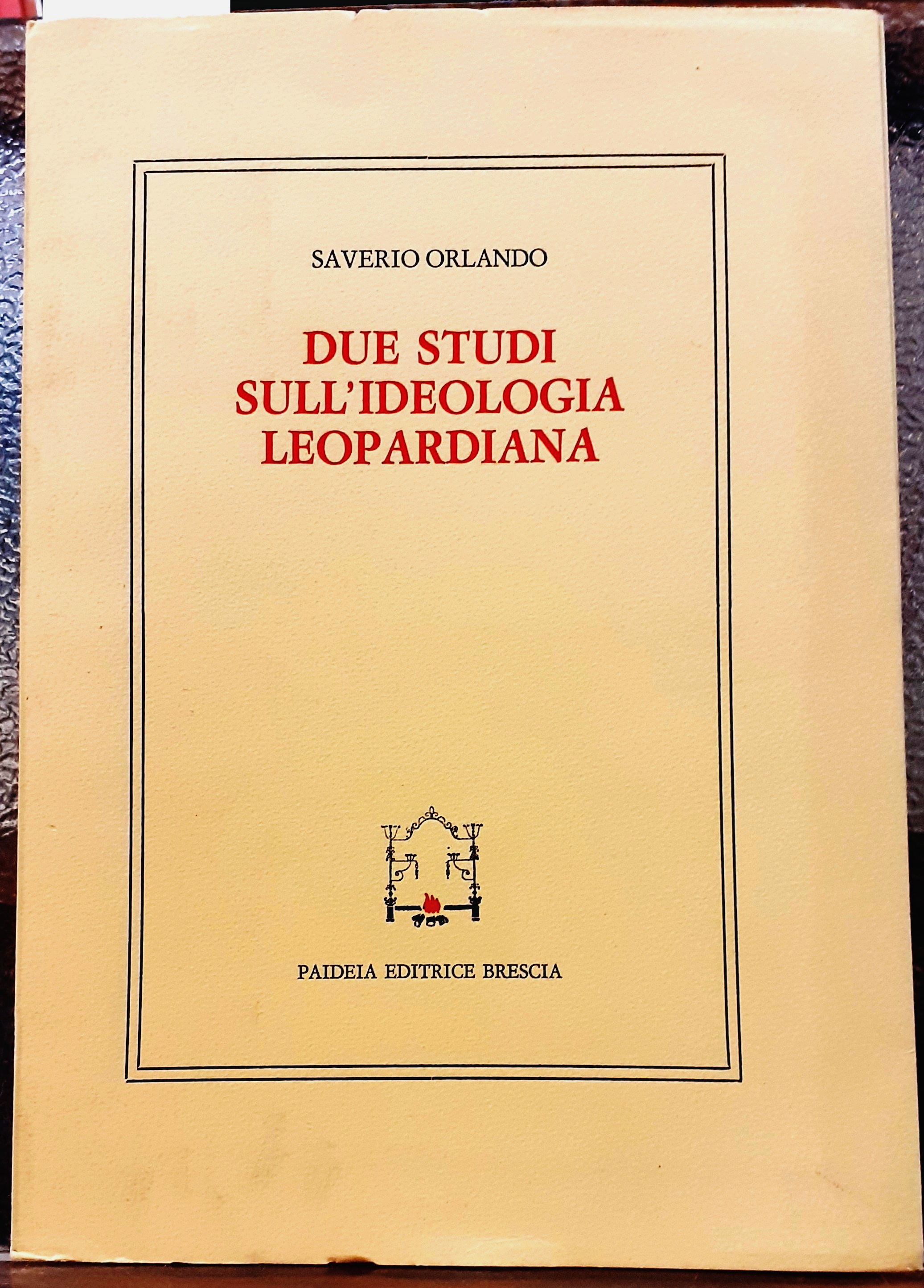 DUE STUDI SULL' IDEOLOGIA LEOPARDIANA.
