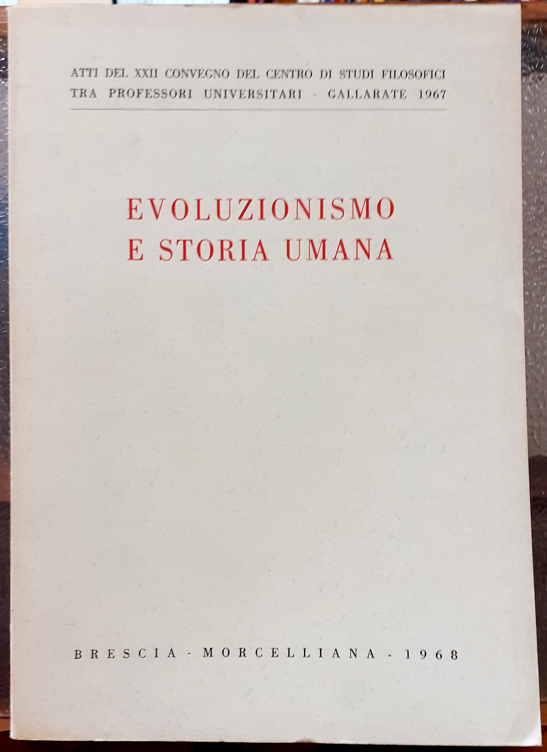 EVOLUZIONISMO E STORIA UMANA., Atti del XXII Convegno del Centro …