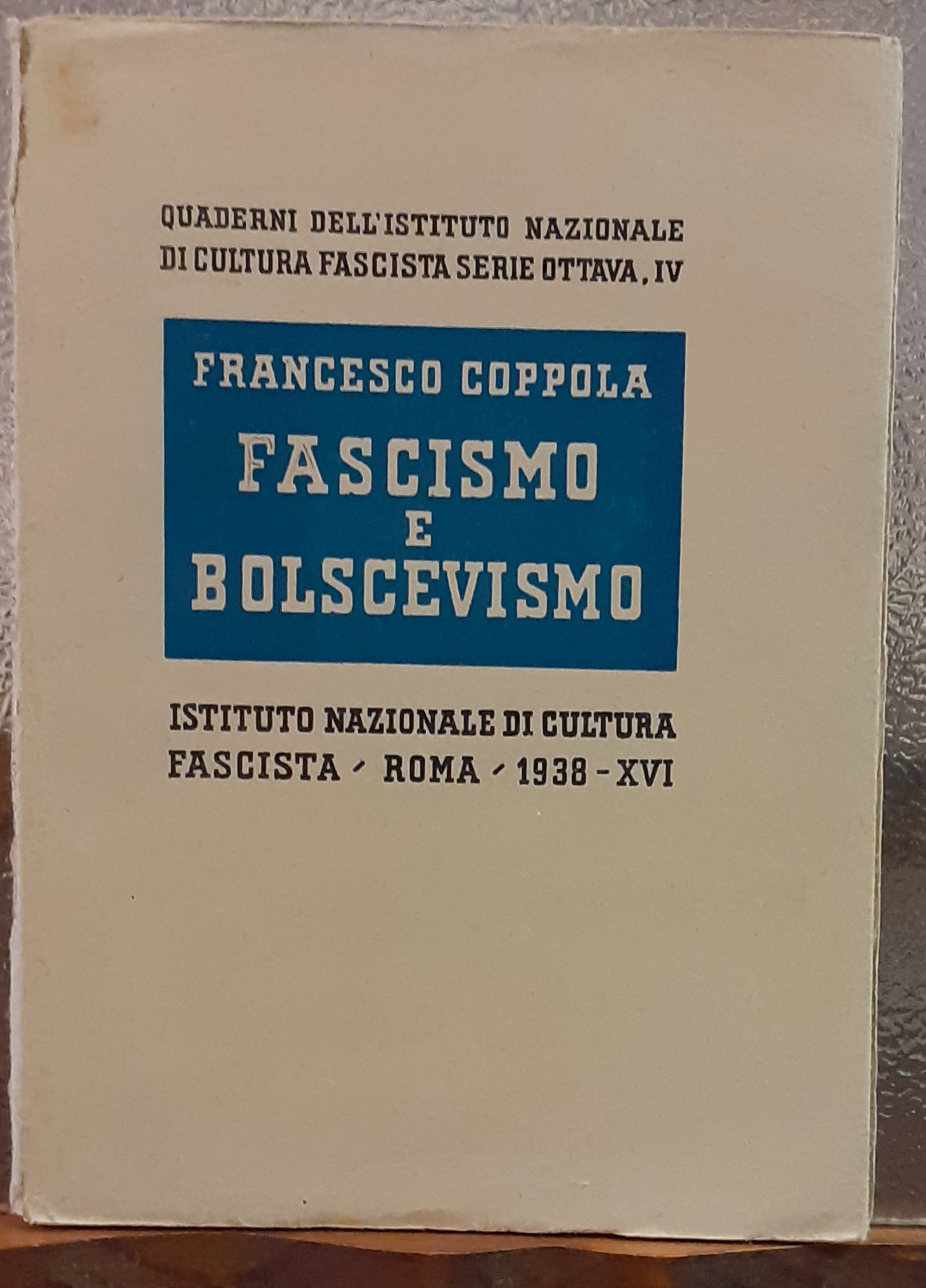 FASCISMO E BOLSCEVISMO.,Quaderni dell' Istituto Nazionale di Cultura Fascista.