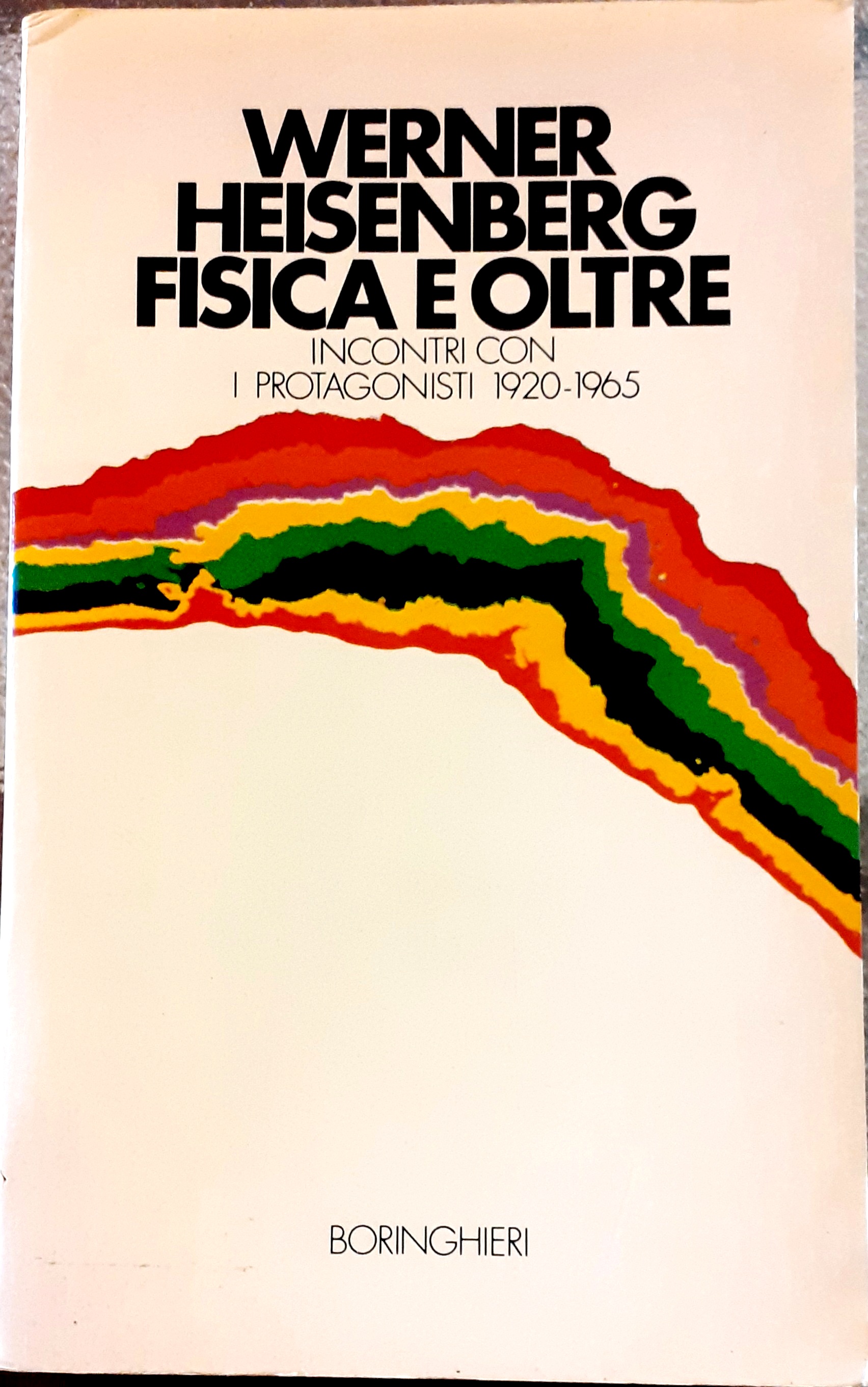 FISICA E OLTRE; INCONTRI CON I PROTAGONISTI 1920-1965.