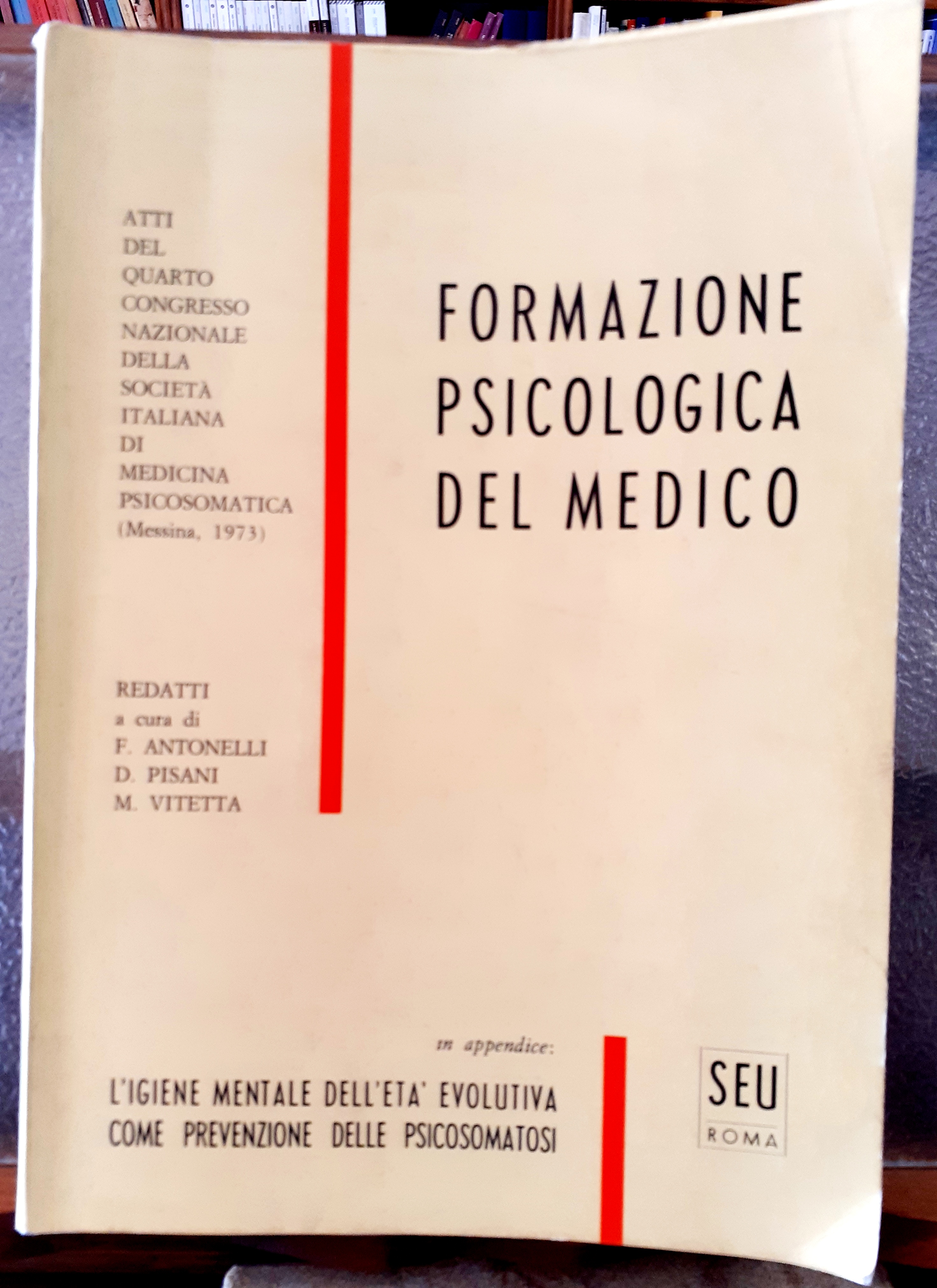 FORMAZIONE PSICOLOGICA DEL MEDICO. In appendice: L' IGIENE MENTALE DELL'ETA' …