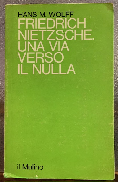 FRIEDRICH NIETZSCHE. UNA VIA VERSO IL NULLA.