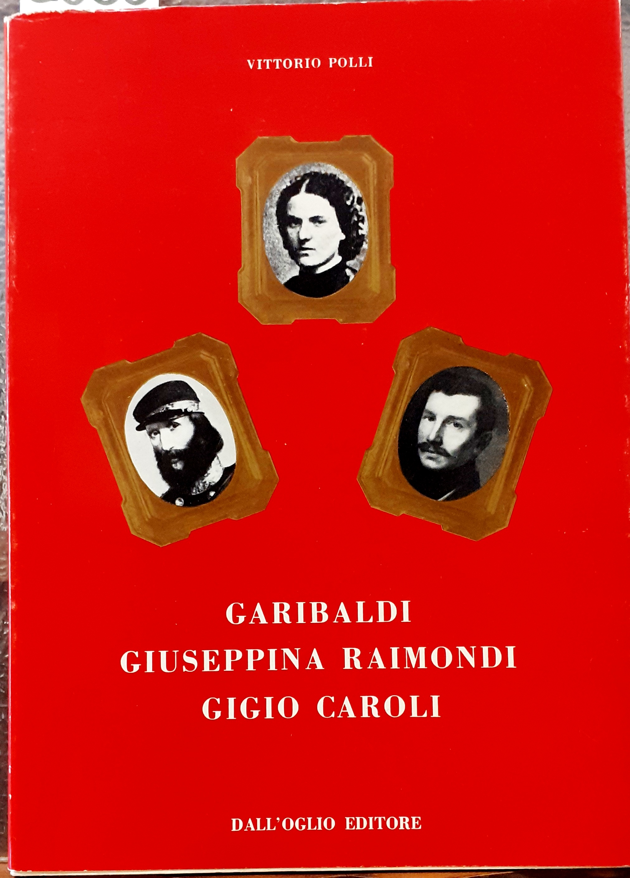GARIBALDI, GIUSEPPINA RAIMONDI, GIGIO CAROLI.