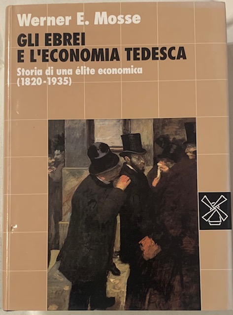 GLI EBREI E L'ECONOMIA TEDESCA; STORIA DI UNA ELITE ECONOMICA …