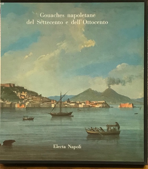 GOUACHES NAPOLETANE DEL SETTECENTO E DELL'OTTOCENTO.