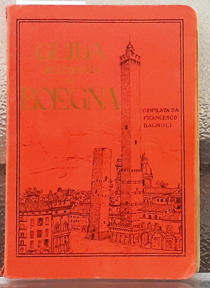 GUIDA ILLUSTRATA DI BOLOGNA.