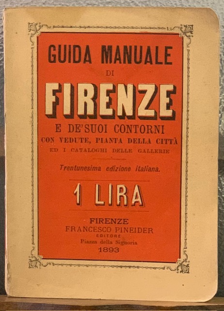 GUIDA MANUALE DI FIRENZE E DE' SUOI CONTORNI CON VEDUTE, …