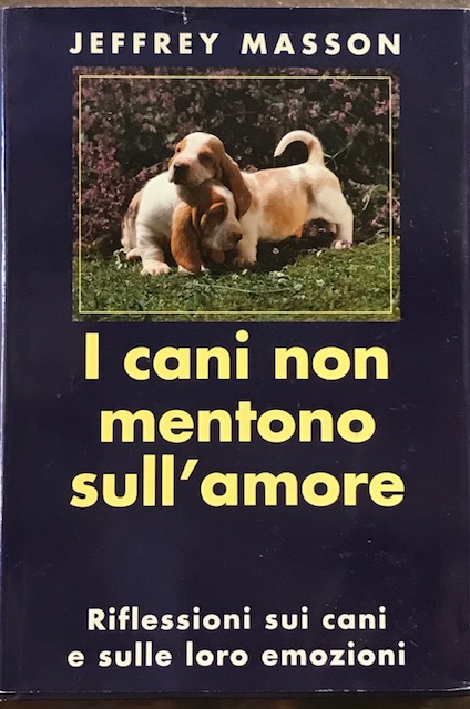 I CANI NON MENTONO SULL'AMORE. RIFLESSIONI SUI CANI E SULLE …