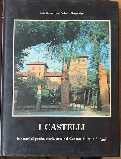 I CASTELLI: ITINERARI DI POESIA, STORIA, ARTE NEL CUNEESE DI …