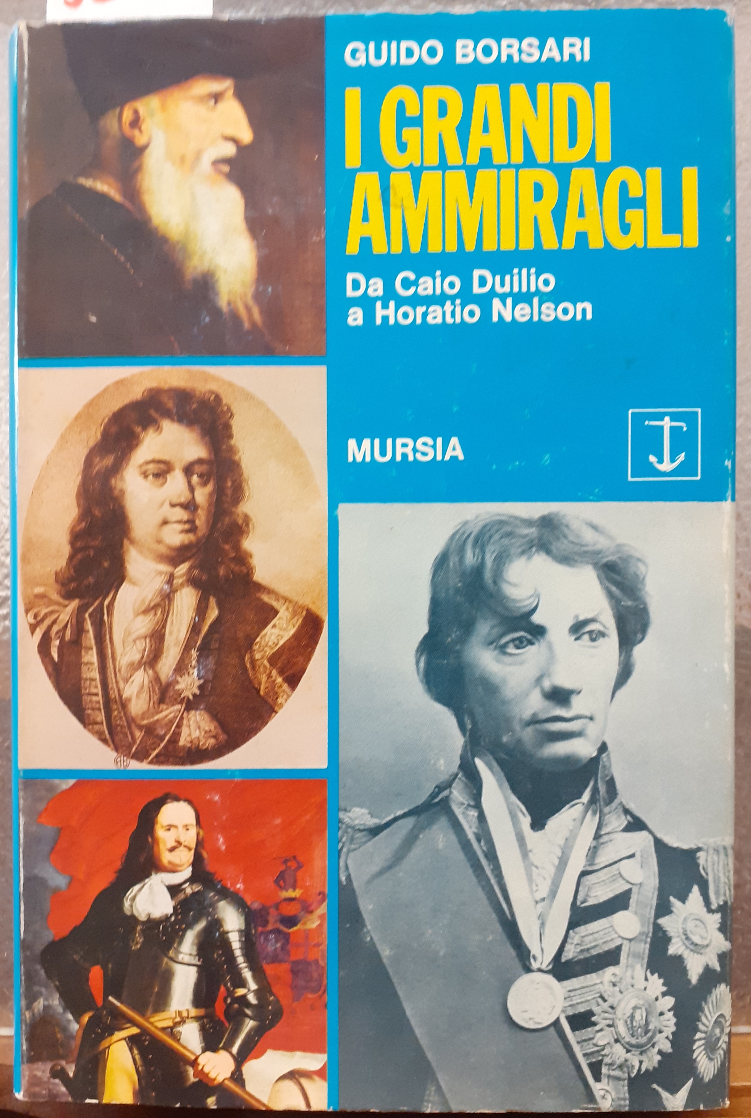 I GRANDI AMMIRAGLI: DA CAIO DUILIO A HORATIO NELSON.