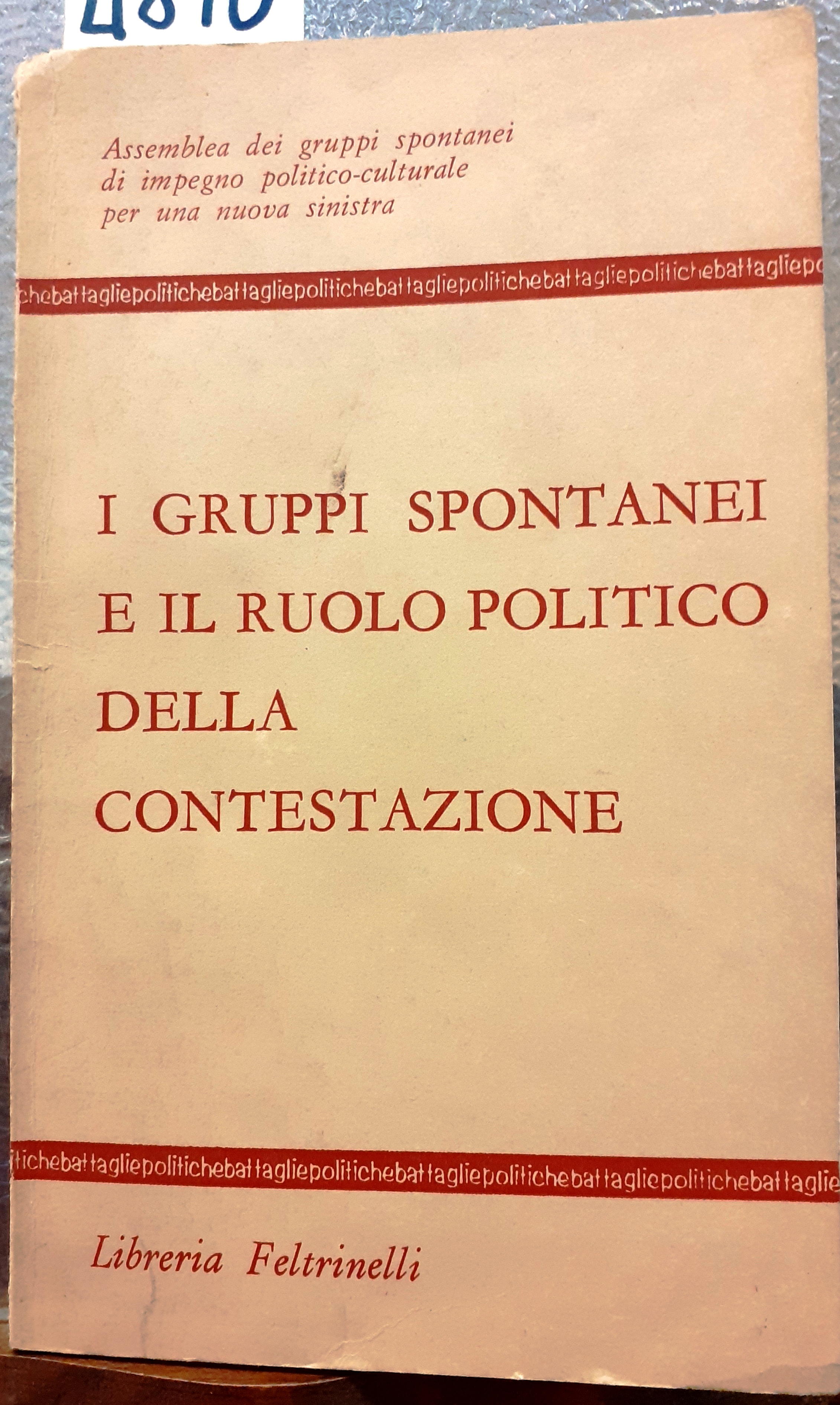 I GRUPPI SPONTANEI E IL RUOLO POLITICO DELLA CONTESTAZIONE. Assemblea …