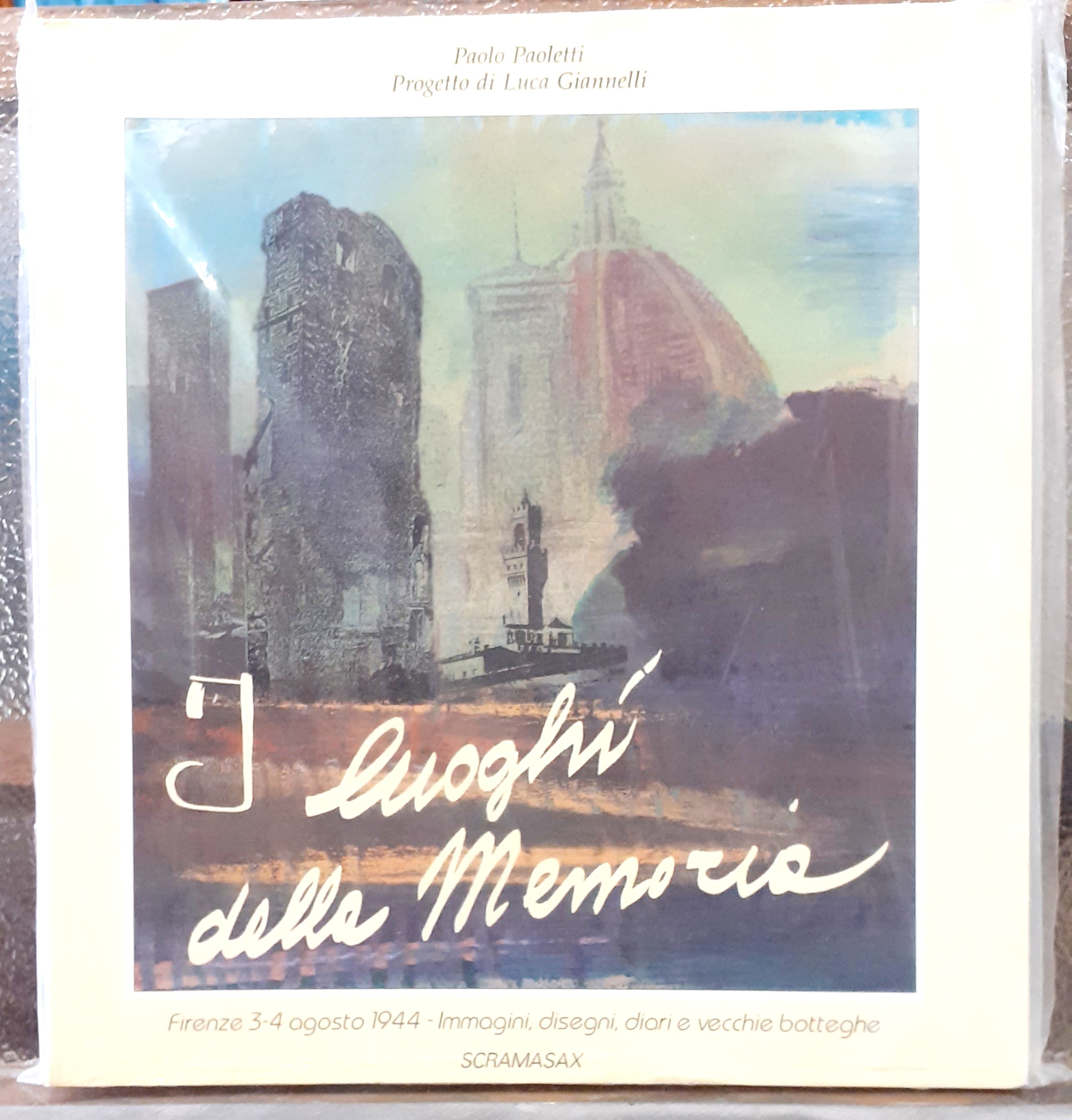 I LUOGHI DELLA MEMORIA. FIRENZE 3-4 AGOSTO 1944. IMMAGINI, DISEGNI, …