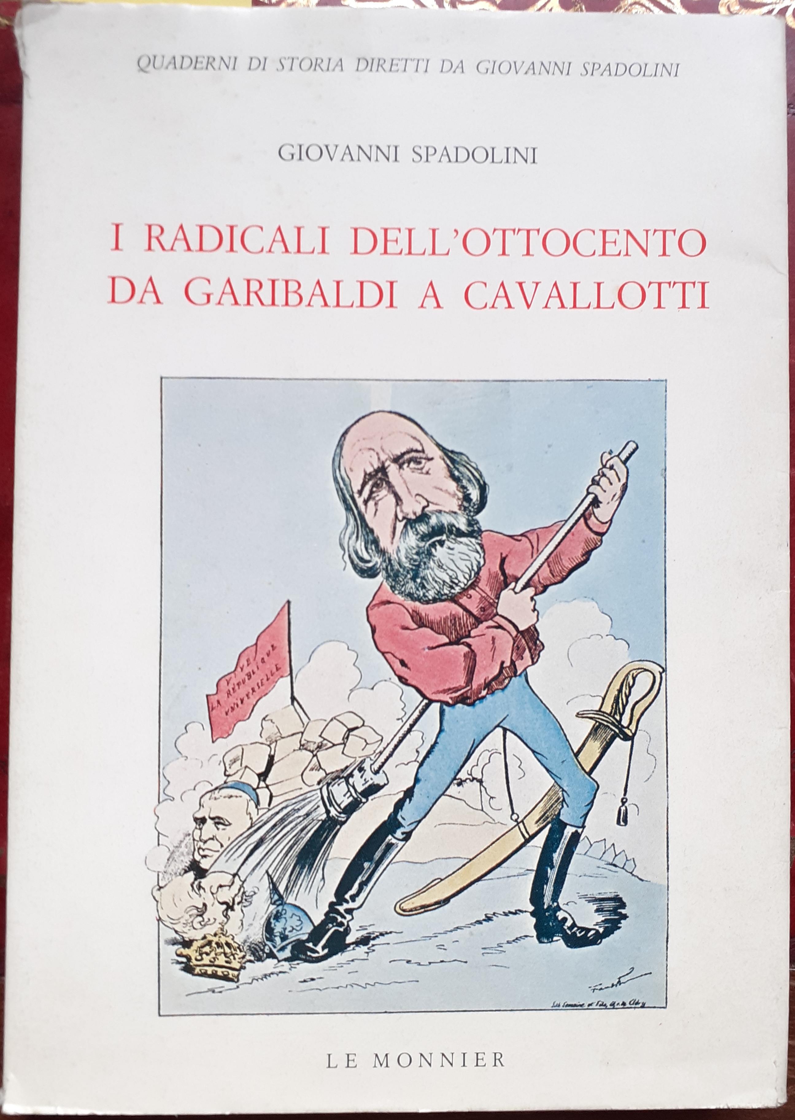 I RADICALI DELL'OTTOCENTO: DA GARIBALDI A CAVALLOTTI.