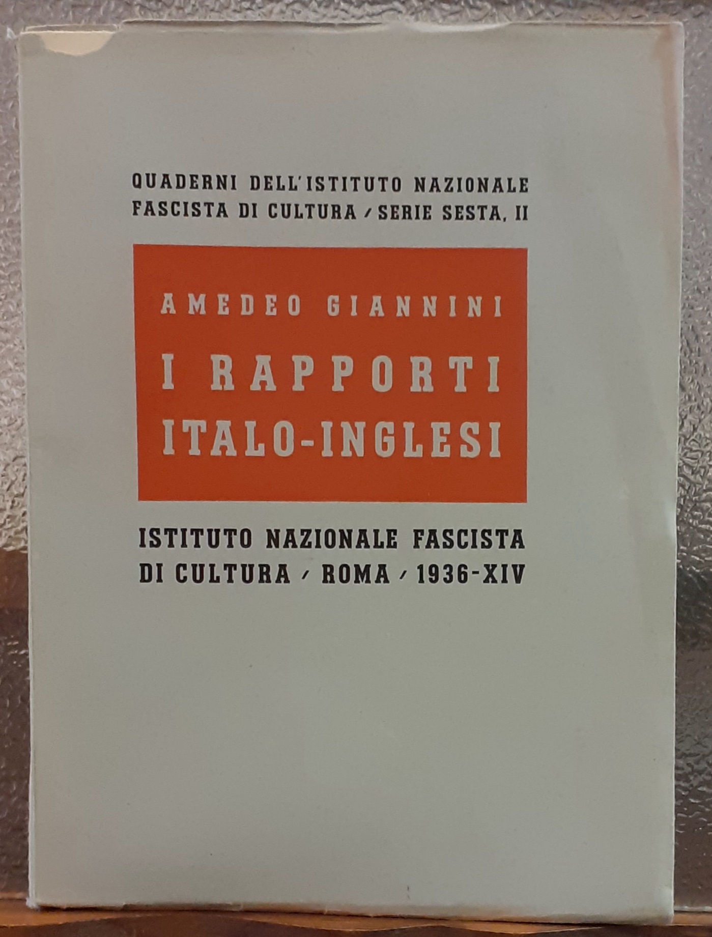 I RAPPORTI ITALO-INGLESI., Quaderni dell' Istituto Nazionale di Cultura Fascista.