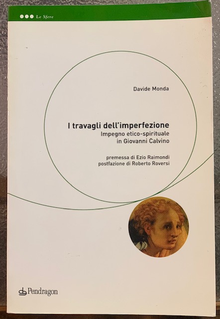 I TRAVAGLI DELL'IMPERFEZIONE; IMPEGNO ETICO-SPIRITUALE IN GIOVANNI CALVINO. (Premessa di …