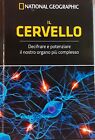 IL CERVELLO. DECIFRARE E POTENZIARE IL NOSTRO ORGANO PIU' COMPLESSO.