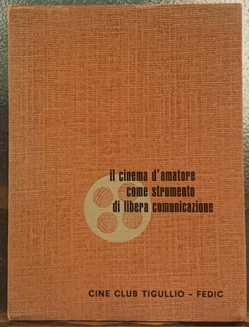 IL CINEMA D'AMATORE COME STRUMENTO DI LIBERA COMUNICAZIONE; Gli Atti …