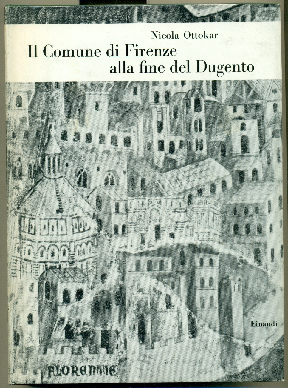 IL COMUNE DI FIRENZE ALLA FINE DEL DUGENTO., Seconda edizione …