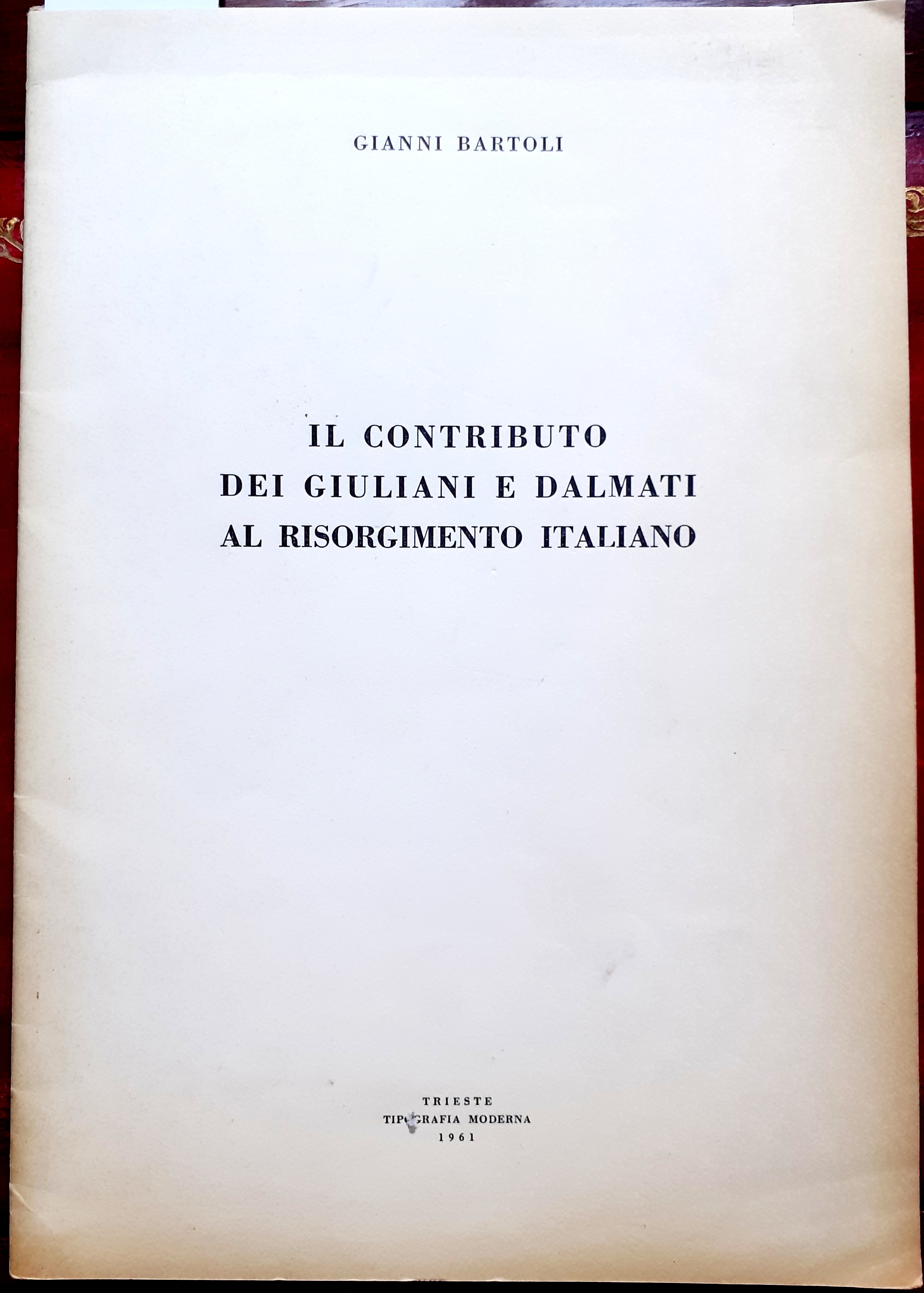 IL CONTRIBUTO DEI GIULIANI E DEI DALMATI AL RISORGIMENTO ITALIANO …