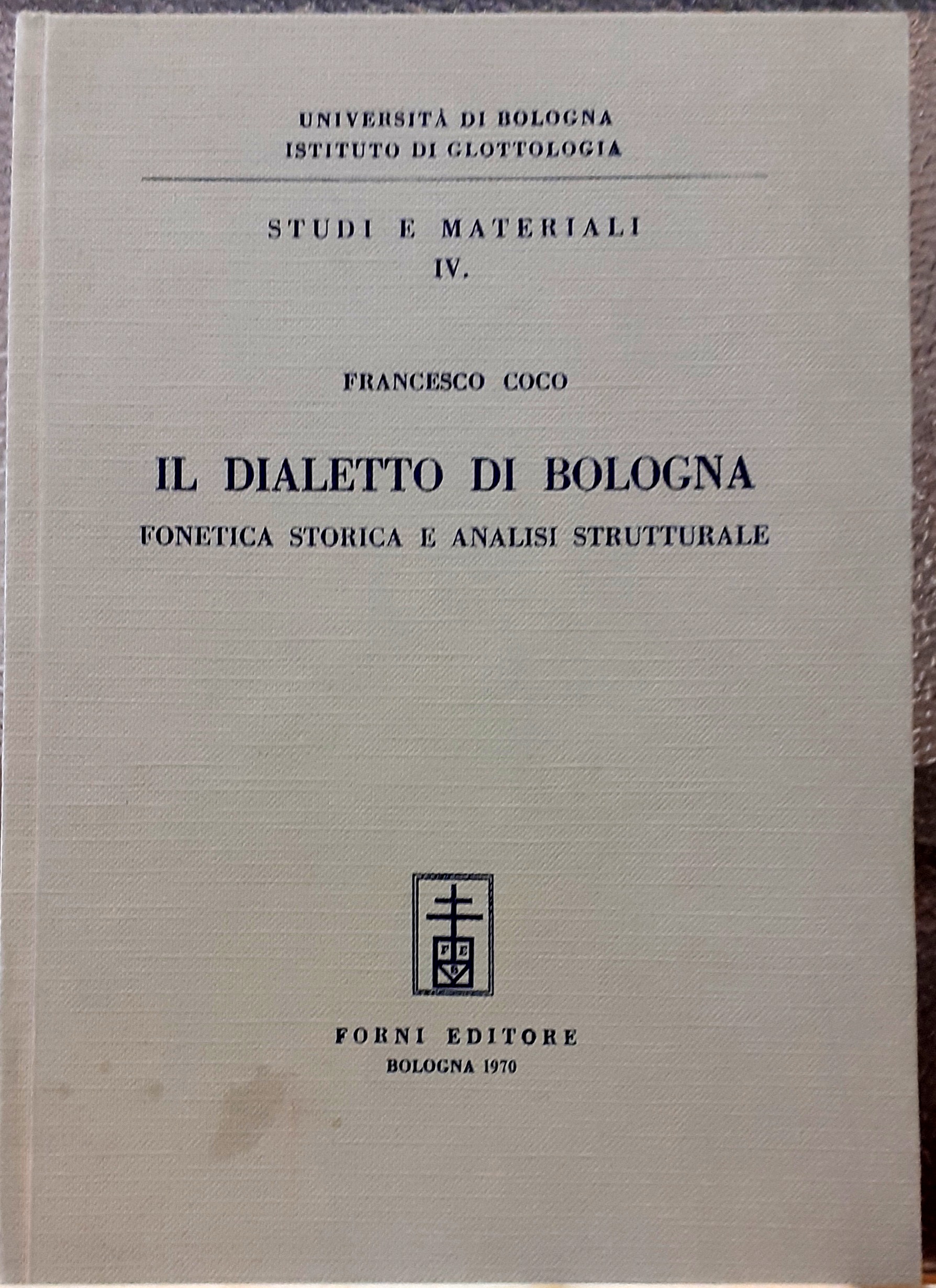 IL DIALETTO DI BOLOGNA, FONETICA STORICA E ANALISI STRUTTURALE.
