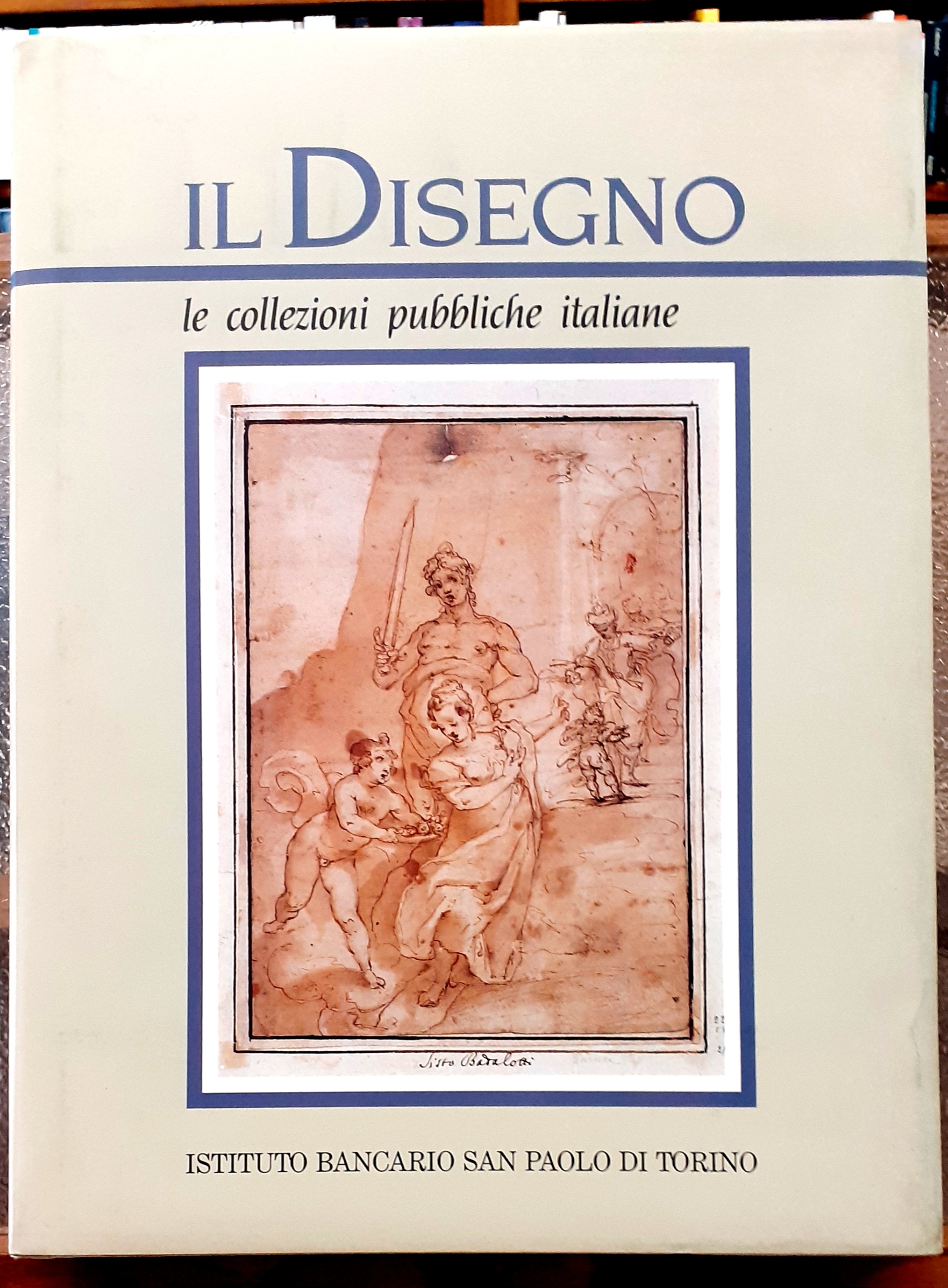 IL DISEGNO. LE COLLEZIONI PUBBLICHE ITALIANE. Parte prima.