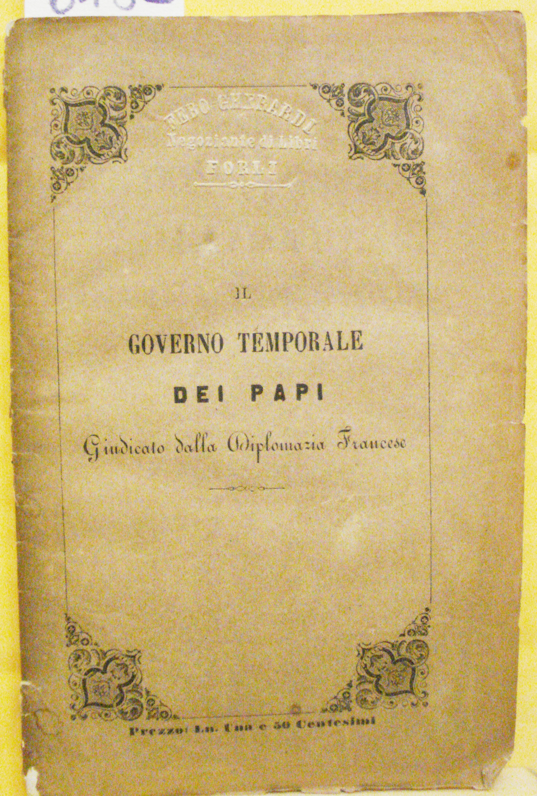 IL GOVERNO TEMPORALE DEI PAPI: GIUDICATO DALLA DIPLOMAZIA FRANCESE (RACCOLTA …