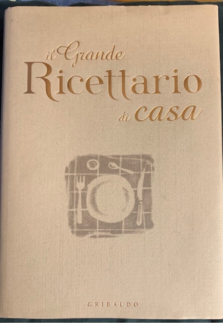 IL GRANDE RICETTARIO DI CASA.