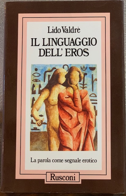 IL LINGUAGGIO DELL'EROS. LA PAROLA COME SEGNALE EROTICO.
