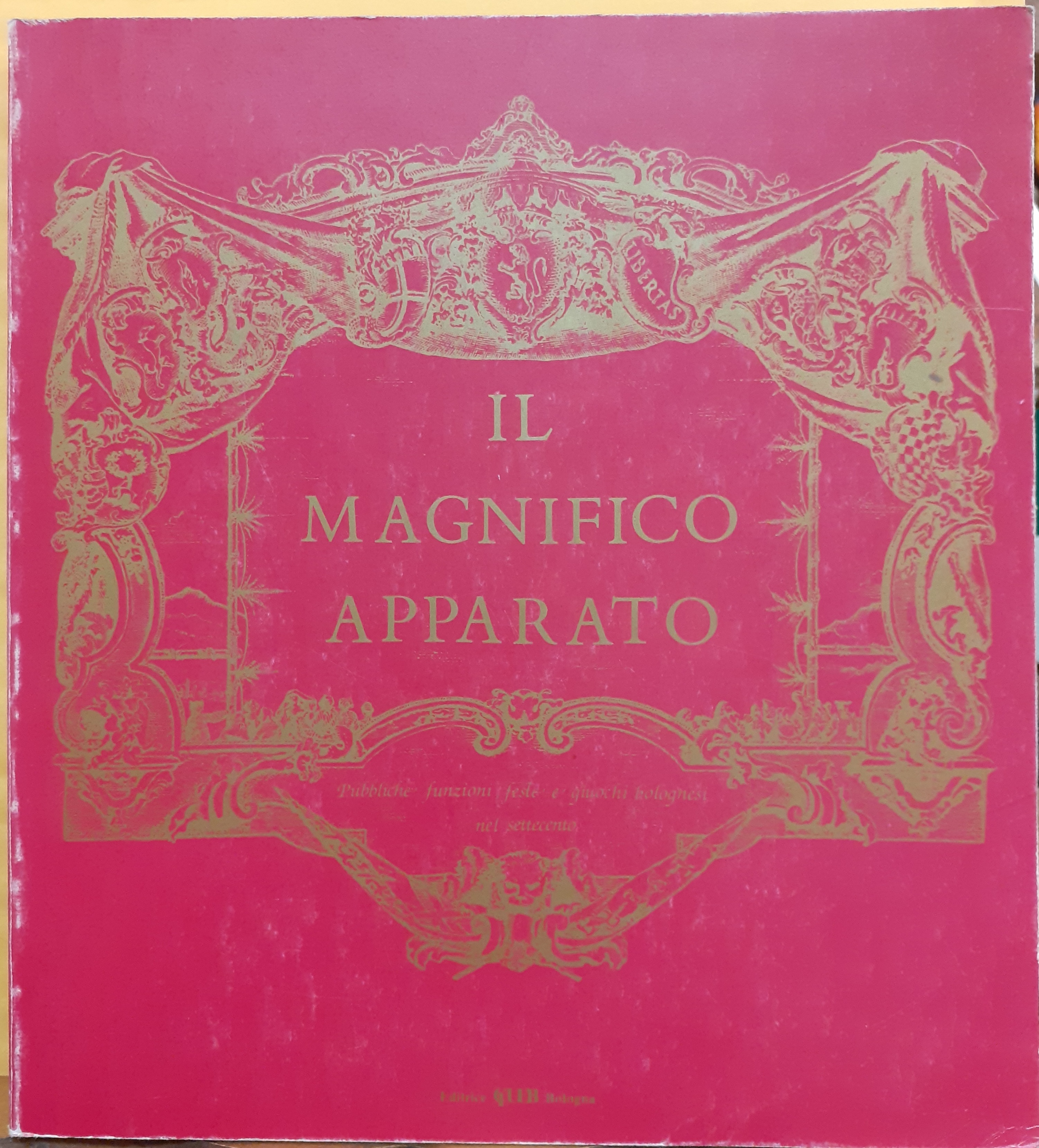IL MAGNIFICO APPARATO: PUBBLICHE FUNZIONI, FESTE E GIUOCHI BOLOGNESI NEL …