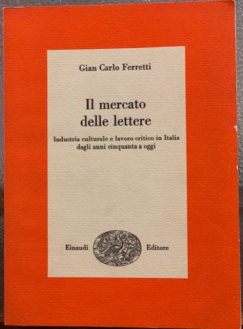 IL MERCATO DELLE LETTERE; INDUSTRIA CULTURALE E LAVORO CRITICO IN …