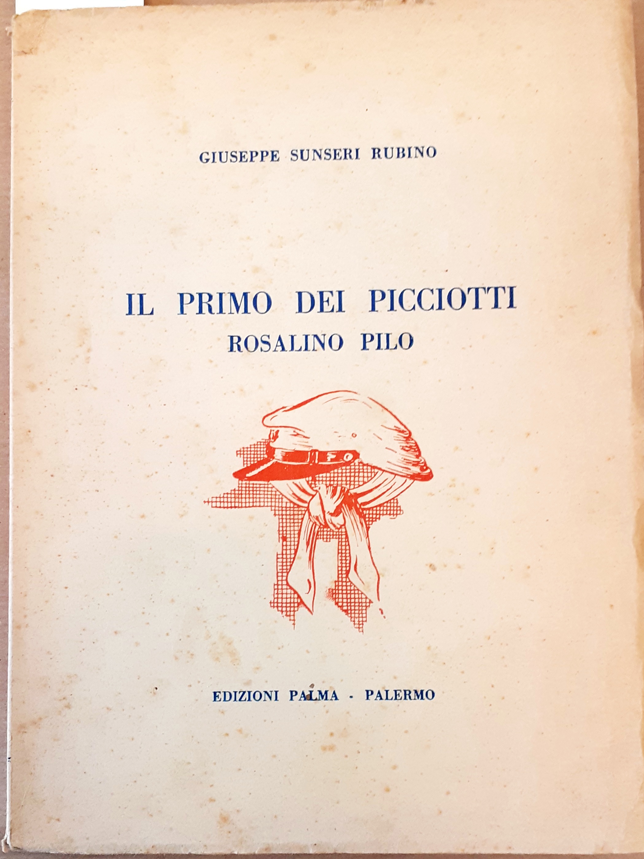 IL PRIMO DEI PICCIOTTI: ROSALINO PILO.,