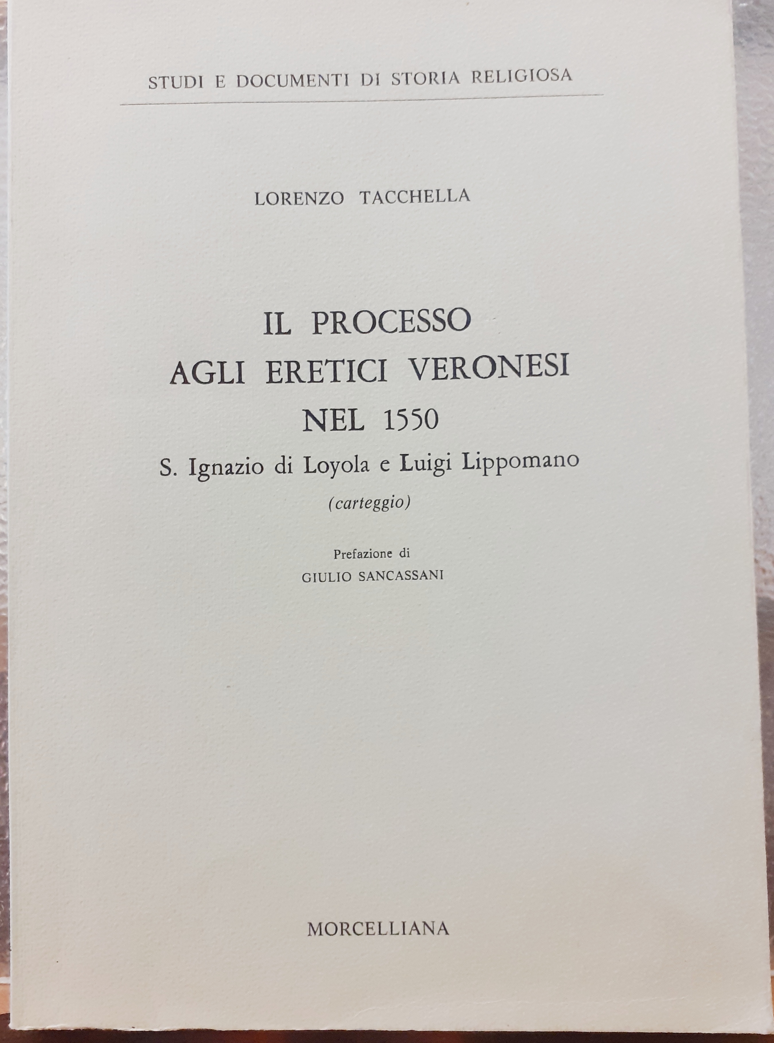 IL PROCESSO AGLI ERETICI VERONESI NEL 1550 S. IGNAZIO DI …