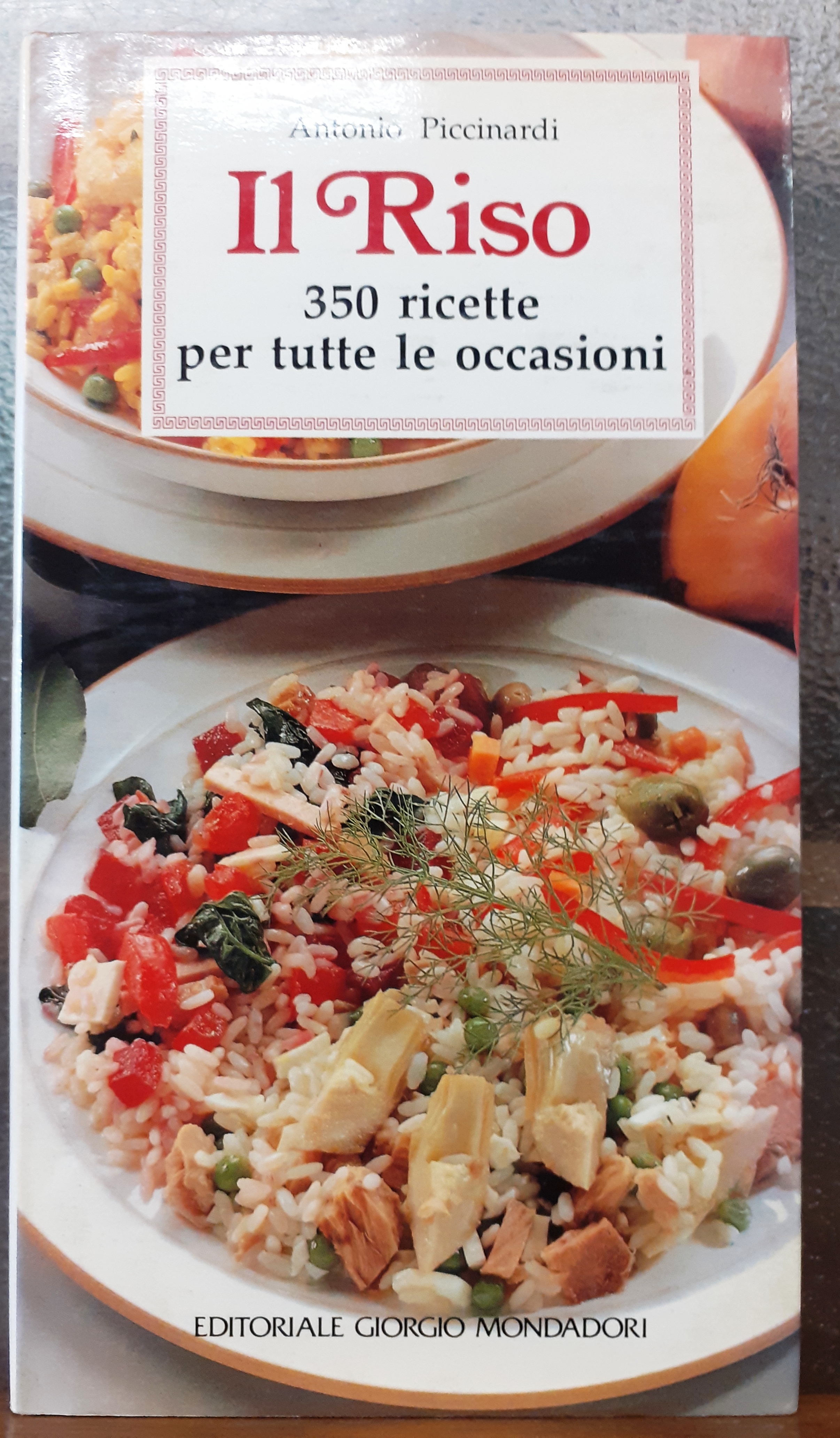 IL RISO: 350 RICETTE PER TUTTE LE OCCASIONI.