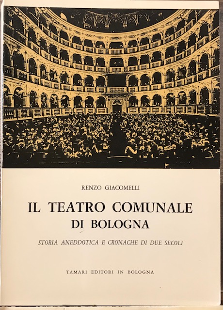 IL TEATRO COMUNALE DI BOLOGNA, STORIA ANEDOTTICA E CRONACHE DI …