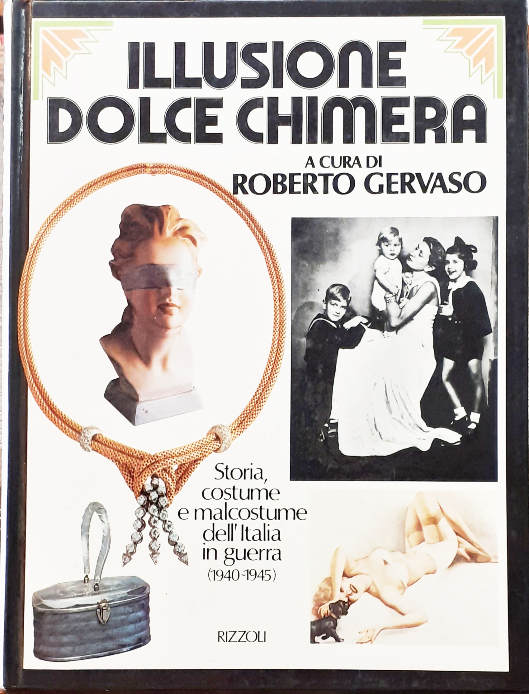 ILLUSIONE DOLCE CHIMERA: STORIA, COSTUME E MALCOSTUME DELL'ITALIA IN GUERRA …