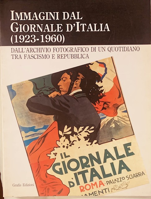 IMMAGINI DAL GIORNALE D'ITALIA (1923-1960). DALL'ARCHIVIO FOTOGRAFICO DI UN QUOTIDIANO …