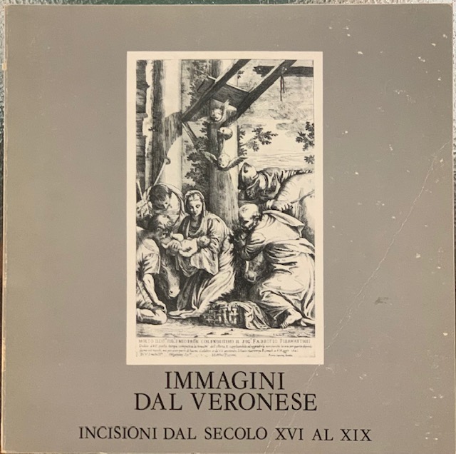 IMMAGINI DAL VERONESE; INCISIONI DAL SEC. XVI AL XIX. Dalle …